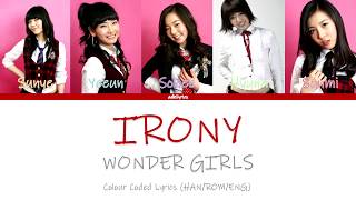 Wonder Girls(원더걸스) - Irony(아이러니) - Colour Coded Lyrics (HAN/ROM/ENG)