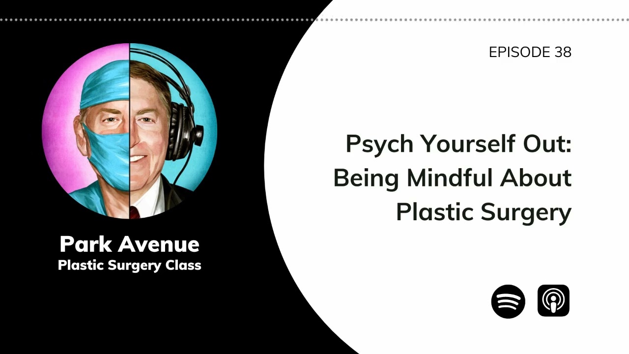 Psych Yourself Out: Being Mindful About Plastic Surgery w/ Dr. Alan Goodwin