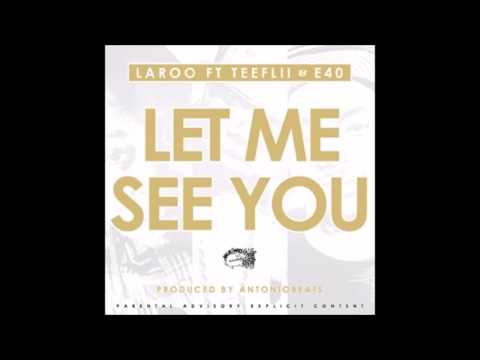Let Me See You - Laroo feat. TeeFlii & E-40 (Clean)