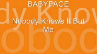 nobody knows it but me by babyface