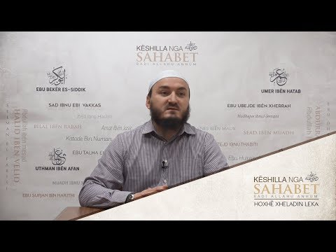 06. Këshilla nga Ebu Bekri (5) - Hoxhë Xheladin Leka