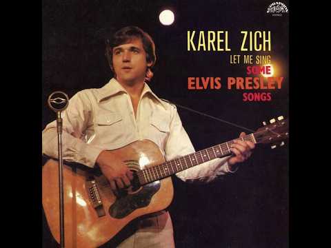Karel Zich - Let Me Sing Some Elvis Presley Songs