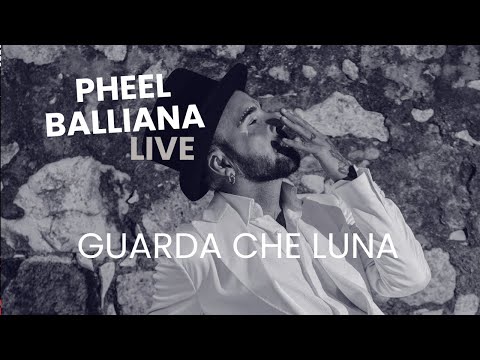 Pheel Balliana - Guarda che Luna (Live)