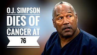 OJ Simpson Dead at 76 After Cancer Battle, his Last Moments before Death