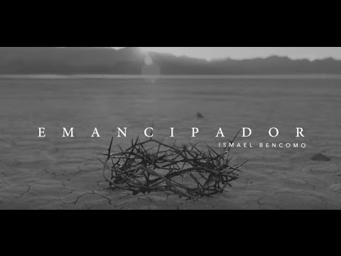Emancipador • Ismael Bencomo - Video Oficial