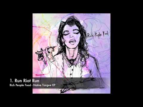 Rich People Food - Run Riot Run [Native Tongue EP]