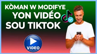 🟢 Kòman ou kapab modifye yon videyo sou tiktok ou te gentan pibliye ak yon erè