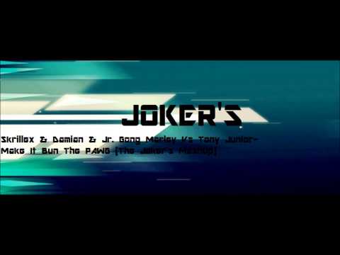 Skrillex & Damian & Jr Gong Marley Vs Tony Junior- Make It Bun The PAWG (The Joker's MashUp)
