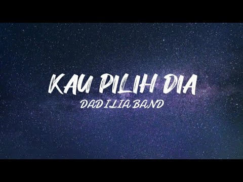 DADILIA BAND -KAU PILIH DIA (LIRIK)