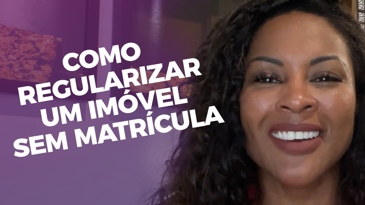 ✅ COMO REGULARIZAR UM IMÓVEL SEM MATRÍCULA
