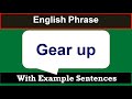 Improve English with Phrasal verb Gear up | Meaning of Gear up with example Sentences