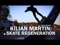 Kilian Martin: A Skate Regeneration 