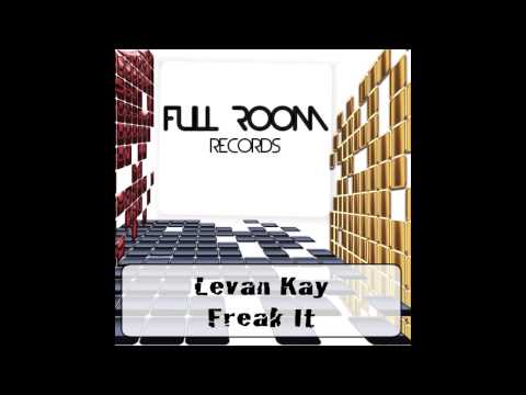 Levan Kay - Freak It (Full Room Records )