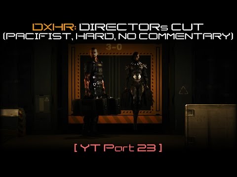 DeusEx: Human Revolution - Director's Cut walkthrough 23 (Pacifist, No alarms, Hard, No commentary)