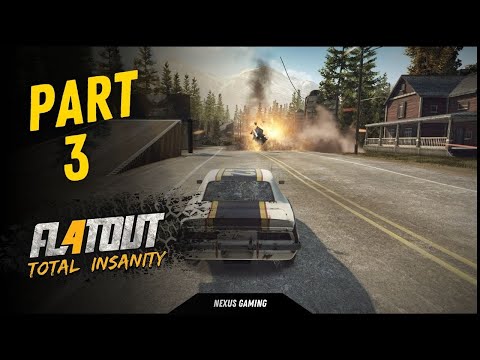 FlatOut 4: Total Insanity - PC - GAMEPLAY WALKTHROUGH - LONGPLAY - NO COMMENTARY - PART 3