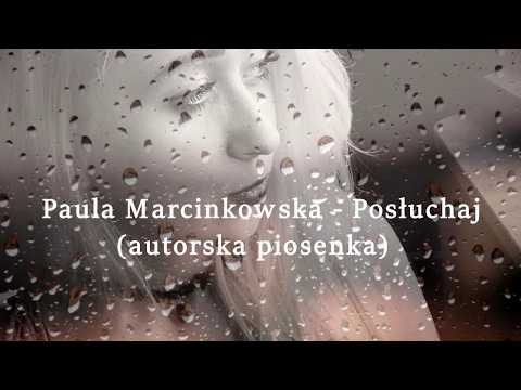 Paula Marcinkowska  - Posłuchaj (autorska piosenka) audio