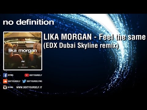 LIKA MORGAN - Feel the same (EDX Dubai Skyline remix)