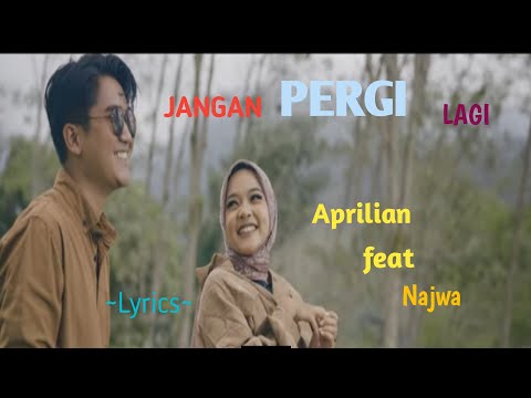 JANGAN PERGI LAGI || APRILIAN feat NAJWA || LYRICS @niakurniawati1413