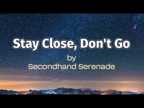 Stay Close, Don't Go - Secondhand Serenade - (Lyrics)