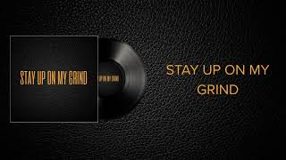 Stay Up on My Grind