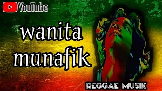 Download lagu wanita munafik - REGGAE - lirik mp3