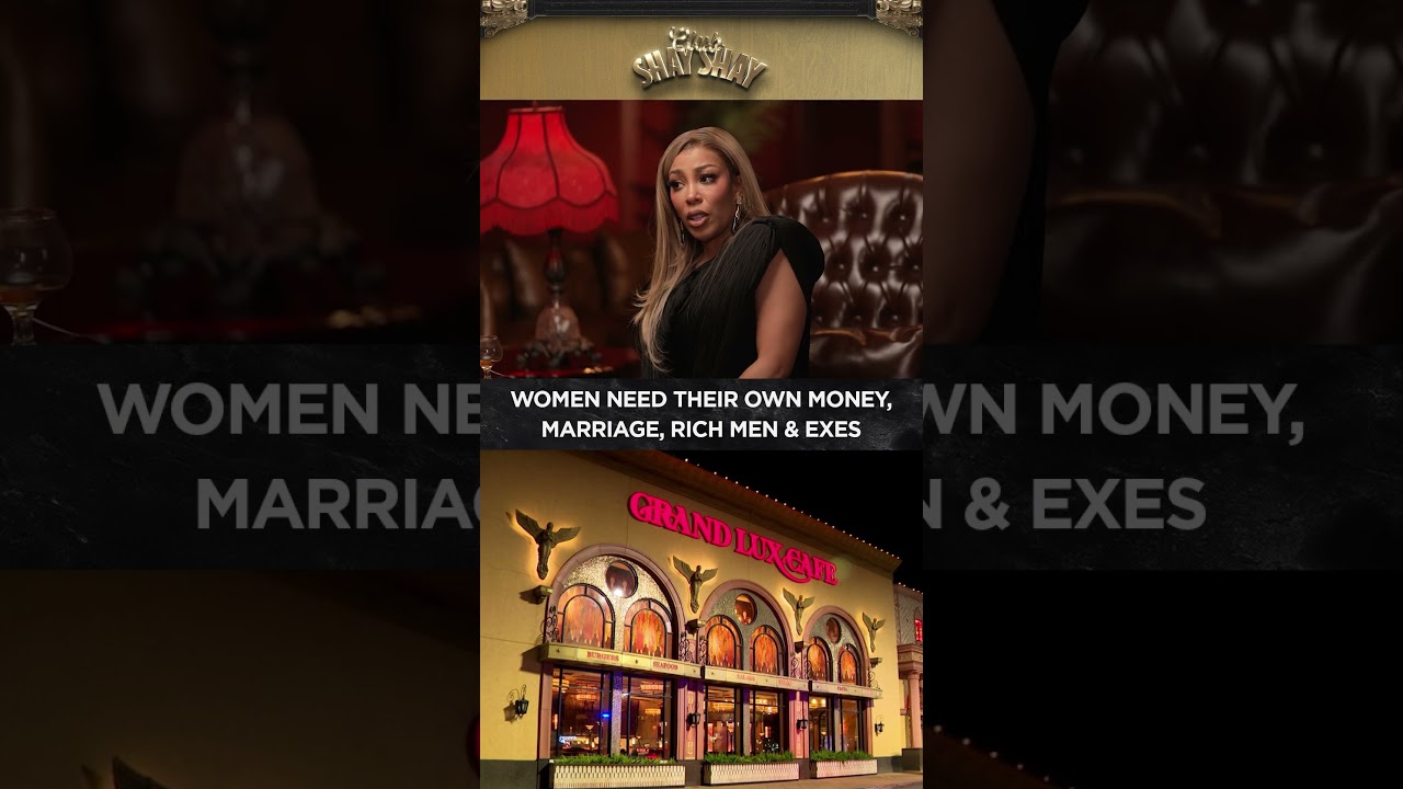 Women Need Their Own Money, Marriage, Rich Men & Exes I CLUB SHAY SHAY
