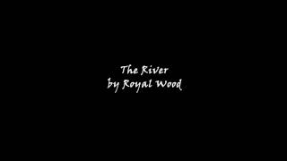 The River by Royal Wood