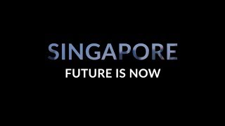 SINGAPORE : Future Is Now