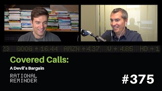 Covered Calls: A Devil's Bargain | Rational Reminder 375