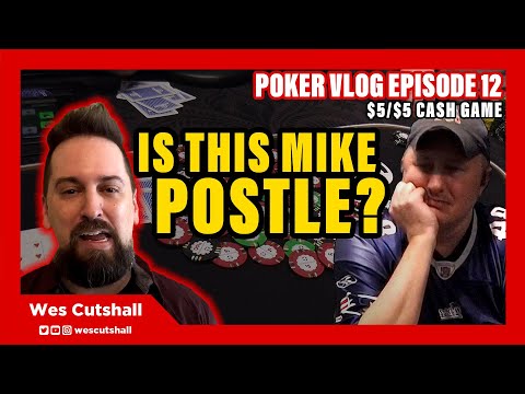 Poker Vlog Ep. 12: Is this Mike Postle??? $5/$5 cash game session w/ Wes Cutshall