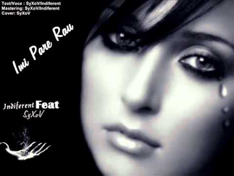 Indiferent feat. SyXoV - Imi Pare Rau [ 2011 ]
