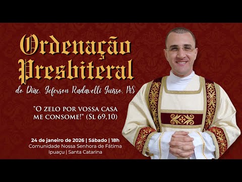 Ordenação Presbiteral do Diácono Geferson Radaveli Guisso, MS