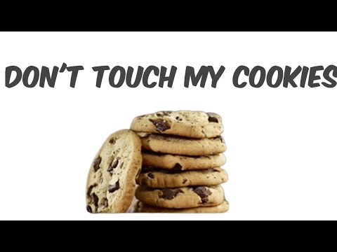 Don't touch my cookies
