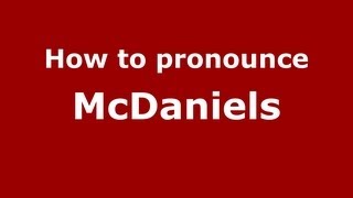 How to pronounce Mcdaniels