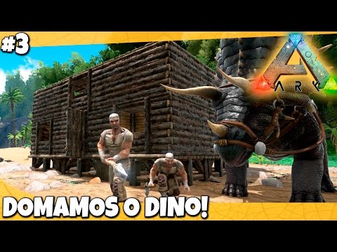 ARK  Survival Evolved #3 - DOMAMOS O PRIMEIRO DINOSSAURO!