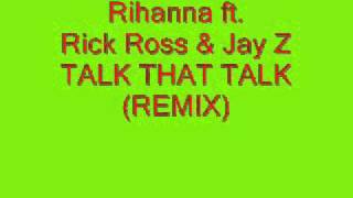 Rihanna ft rick ross &amp; jay z TALK THAT TALK ( OFFICIAL REMIX)