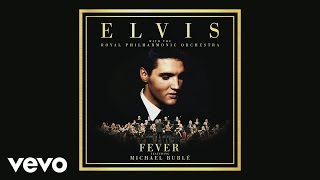 Elvis Presley - Fever (Official Audio) ft. Michael Bublé