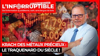Krach des métaux précieux : le traquenard du siècle !