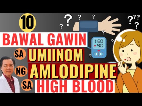 10 Bawal Gawin sa Umiinom ng Amlodipine sa High Blood. - By Doc Willie Ong