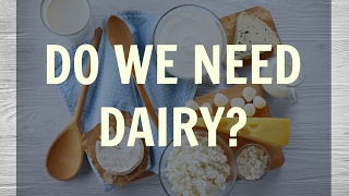 Do We Need Dairy? (The Milk Industrial Complex)
