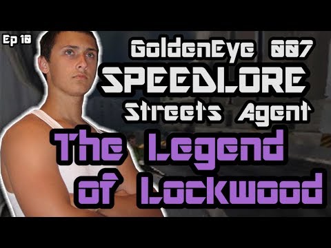 Streets Agent (GoldenEye 007 SpeedLore - Episode 10 : The Legend of Lockwood)