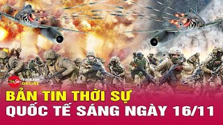 Toàn cảnh thời sự quốc tế sáng 16/11: Nga truy quét tàn quân tại Pokrovsk, Ukraine kiệt quệ | Tin24h