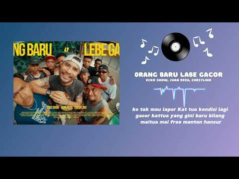 Lirik Lagu Ecko Show, Juan Reza, Chesylino &ndash; Orang Baru Lebe Gacor