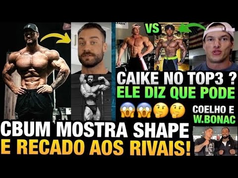 CBUM ENORME (SHAPE ATUAL) - CAIKE DIZ QUE PODE SER TOP 3 OLYMPIA - COELHO COM O BONAC + MESAQUE