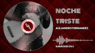 KARAOKE NOCHE TRISTE ALEJANDRO FERNANDEZ
