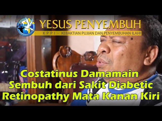 Costatinus Damamain – Sembuh dari Sakit Diabetic Retinopathy Mata Kanan Kiri HEALING MIRACLE STORY