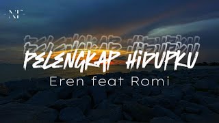 Download lagu Pelengkap hidupku - Eren feat Romi ~Lirik~ mp3 Download lagu Pelengkap hidupku - Eren feat Romi ~Lirik~ mp3