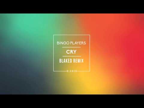 Bingo Players - Cry (Blaked Remix)