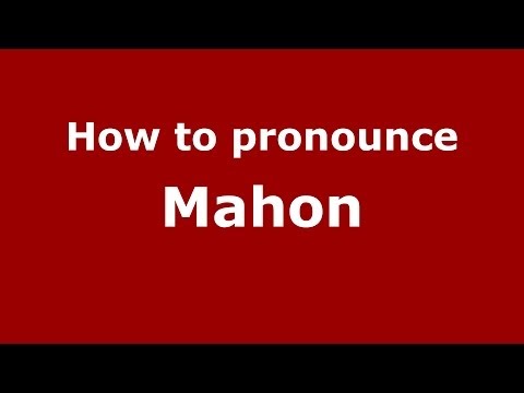 How to pronounce Mahon