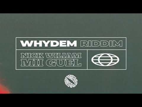 Nick William, Mii Guel - Whydem Riddim (Official Full Stream)